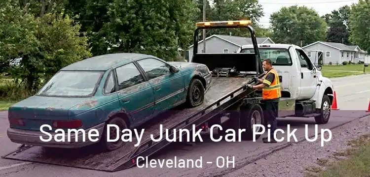 Same Day Junk Car Pick Up Cleveland - OH